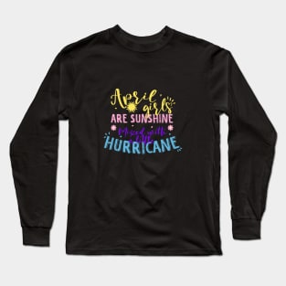 April girls are sunshine mixed with a little hurricane Long Sleeve T-Shirt